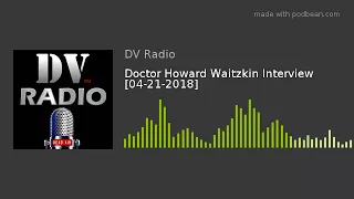 Doctor Howard Waitzkin Interview [04-21-2018]