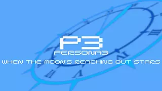 When the Moons Reaching Out Stars - Persona 3