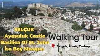 Ayasuluk Kalesi, Aziz Yohannes Bazilikası, İsa Bey Cami I4K60fpsI Walking Tour ISelçuk,İzmir, Turkey