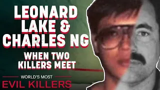 The Twisted Meeting Of Leonard Lake and Charles Ng | World's Most Evil Killers