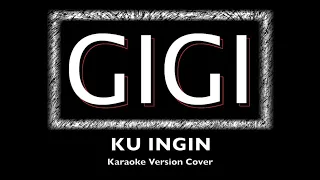 Gigi - Ku Ingin - Karaoke Version