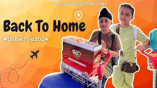 Back To Home | Dubai to India | Gursirat Gurfateh Fam Vlogs