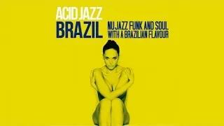 The Best Acid Jazz Brazil |Bossa Nova, dance, Nu Jazz, Funk, Soul, Electronica House