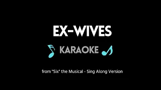 Ex-Wives KARAOKE (from "Six" Musical) - Sing Along version w/ Backing Vocals