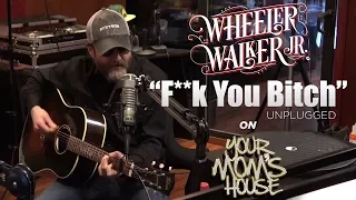 F*** You B*** (Unplugged) - Wheeler Walker Jr. on YMH