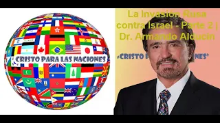 La Invasión Rusa contra Israel - Parte 2  Dr. Armando Alducin