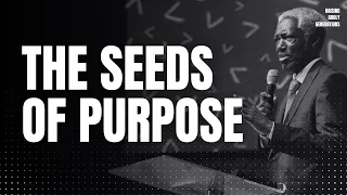 The Seeds of Purpose | Rev Ambrose Nyangao