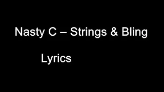 Nasty c -Strings N Blings (lyrics)