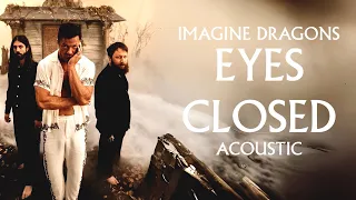 Imagine Dragons - Eyes Closed (Acoustic)