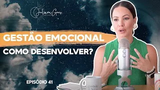 Gestão emocional: como desenvolver? | Juliana Goes Podcast