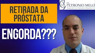 Does Prostate Removal Make You Fat? | Dr. Petronio Melo
