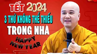 3 THỨ KHÔNG THỂ THIẾU TRONG NHÀ NGÀY TẾT 2024, Sung Túc Cả Năm''Rất May Mắn''Thầy Thích Pháp Hoà