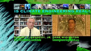 US Presidential Candidate Robert F. Kennedy, Jr. and Dane Wigington: Is Climate Engineering Real?