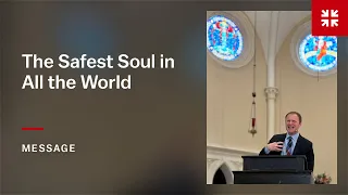The Safest Soul in All the World: Rejoicing in the Risen Christ