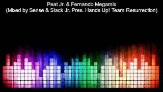 Peat Jr. & Fernando Megamix (Mixed by Sense & Slack Jr. pres. Hands Up! Team Resurrection)