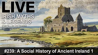 LIVE IRISH MYTHS EPISODE #239: A Social History of Ancient Ireland, part 1