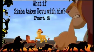 What if Simba takes Kovu with him? Lion king crossover ~ part 3