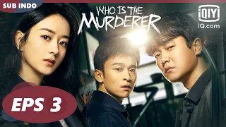 【FULL】Who is the Murderer Eps 3【INDO SUB】| iQiyi Indonesia