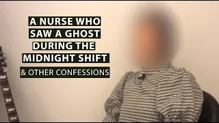 A Nurse Who Saw a Ghost During The Midnight Shift and other Confessions