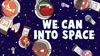 WE CAN INTO SPACE// "animation" meme (?)// countryhumans