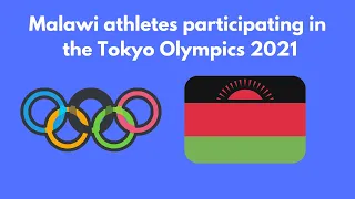 Malawi athletes participating in the Tokyo Olympics 2021