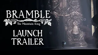 Bramble: The Mountain King - LAUNCH TRAILER