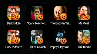 Dark Riddle,The Baby In Yellow,Scary Teacher 3d,Dark Riddle Classic,Poppy 3,Evil Nun Rush,Mr Meat