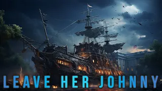 Leave her Johnny (Sea Shanty) / Donald Trump (ft. 9 Others)