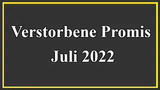 Verstorbene Promis Juli 2022 || Teil 1 _ Nekrolog