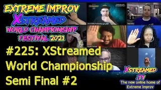 Extreme Improv XStreamed World Championship Semi Final #2: July 30th 2021