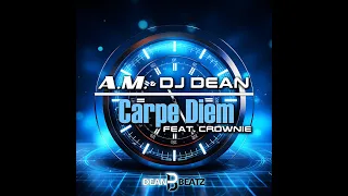 A.M. & DJ Dean feat. Crownie - Carpe Diem (DJ Dean Instrumental Edit)