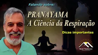 Falando sobre: PRANAYAMA - A Ciência da Respiração - Dicas importantes