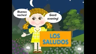 THE GREETINGS IN SPANISH AND ENGLISH - VIDEOS FOR CHILDREN - GOOD WAYS