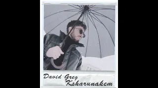 David Greg - Ksharunakem (Mood Video) 2022