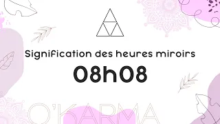 🕛 HEURE MIROIR 08h08 - Interprétation et Signification angélique