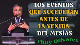 Chuy Olivares 2024 Predicas - Los Eventos Que Sucederán Antes De La Venida Del Mesías