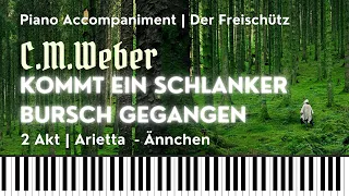 KOMMT EIN SCHLANKER BURSCH GEGANGEN (Weber) | Piano accompaniment | DER FREISCHÜTZ | Ännchen Arietta