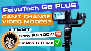 FeiyuTech G 6 Plus with Sony RX100 - Can't change video modes