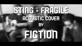 Sting - Fragile (acoustic cover by FICTION)