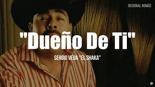 Sergio Vega - Dueño De Ti (LETRA)