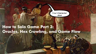 How to Solo Game Part 3: Oracles, Hex Crawling, and Game Flow