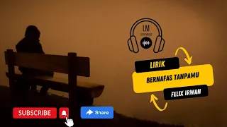 (Lirik) BERNAFAS TANPAMU LYLA  LIRIK  FELIX IRWAN COVER