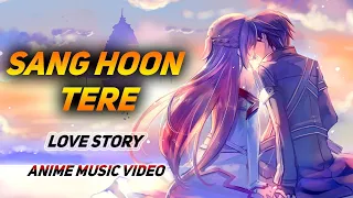 AMV - Sang Hoon Tere l Beautiful Love Story l Hindi AMV l Anime Music Video