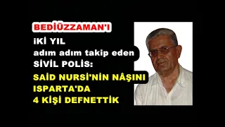 Bediüzzaman’ın, mübarek nâşının ilk yolculuğunu. Said Nursi'nin mezarı nerede? Polis İdris Kahveci