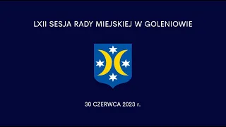 LXII Sesja Rady Miejskiej - 30 czerwca 2023 r.