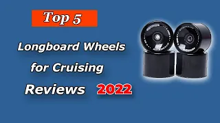 Top 5 Best Longboard Wheels for Cruising 2022 | Reviews & Buying Guide