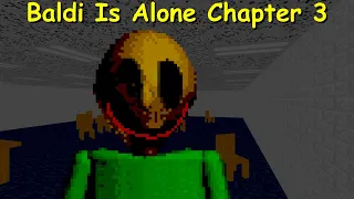 Baldi Is Alone Chapter 3 - Baldi's Basics Mod