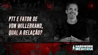 PTT E FATOR DE VON WILLEBRAND, QUAL A RELAÇÃO?! l HARDWORK MEDICINA