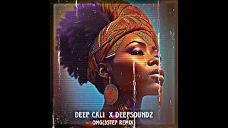 Deep Cali RSA & Deepsoundz ZA - OMG ( 3 Step Afro Remix )