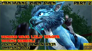 FROM ZERO TO HERO - ALUR CERITA DONGHUA TIAN HUANG ZHEN SHEN PART 2